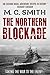 The Northern Blockade by M.C.  Smith