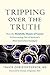 Tripping over the Truth by Travis Christofferson