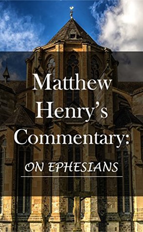 Matthew Henry's Commentary: On Ephesians