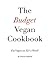 The Budget Vegan Cookbook: Eat Vegan on $21 a Week! (The Budget Vegan Series Book 1)