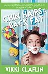 Chin Hairs & Back Fat: Somewhere Between Tweezers, Yoga Pants & a Box of Wine Chin Hairs & Back Fat: Somewhere Between Tweezers, Yoga Pants & a Box of Wine