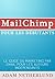 Mailchimp Pour Les Débutants : Le Guide Du Marketing Par Email Pour Les Auteurs Indépendants (French Edition)
