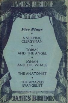 Five Plays: A Sleeping Clergyman and other plays; Tobias and the Angel; Jonah and the Whale; The Anatomist; The Amazed Evangelist