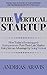 The Vertical Startup: How today’s bootstrapped entrepreneurs turn their late market entry into an advantage by going vertical