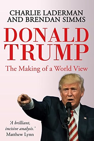 Donald Trump: The Making of a World View (Kindle Edition)