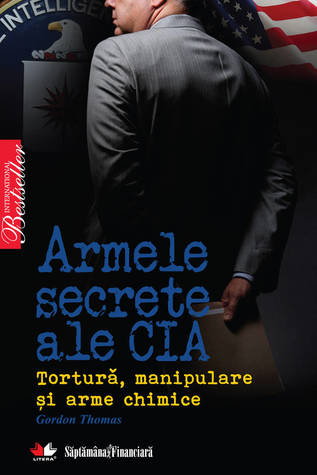 Armele secrete ale CIA. Tortura, manipulare si arme chimice (Paperback)