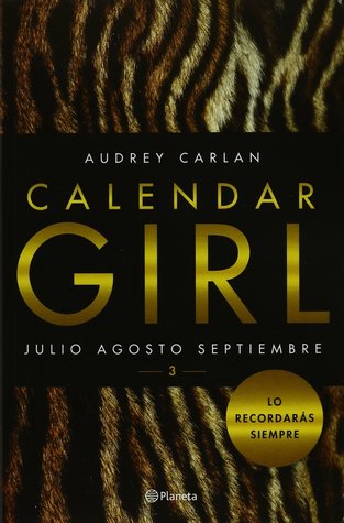 Portada de Calendar girl 3: Julio Agosto Septiembre, de Audrey Carlan