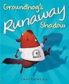 Groundhog's Runaway Shadow by David Biedrzycki Groundhog's Runaway Shadow by David Biedrzycki