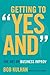 Getting to "Yes And": The Art of Business Improv
