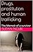 Drugs, prostitution and human trafficking: The Memoir of a survivor