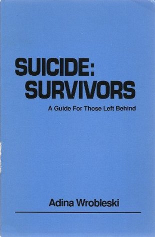 Suicide : Survivors: A Guide for Those Left Behind (Paperback)