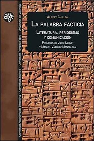 La palabra facticia: Literatura, periodismo y comunicación (Spanish Edition)