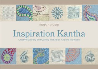 Inspiration Kantha: Creative Stitchery and Quilting with Asia's Ancient Technique (Hardcover)