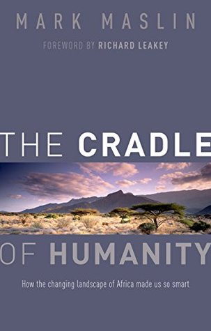 The Cradle of Humanity: How the changing landscape of Africa made us so smart (Kindle Edition)
