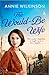 The Would-Be Wife by Annie Wilkinson