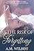 At the Risk of Forgetting by A.M.  Wilson