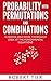 Probability with Permutations and Combinations by Robert Tier