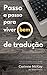Passo a passo para viver (bem) de tradução by Corinne McKay