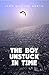 The Boy Unstuck In Time