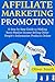 AFFILIATE MARKETING PROMOTION: A Step by Step Guide to Making Semi-Passive Income Selling Other People’s Information Products Online