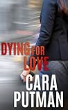Dying for Love by Cara C. Putman Dying for Love by Cara C. Putman