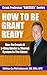 How To Be GRANT READY: How To Create A 3-Ring Binder & Shared System In The Cloud (Grant Professor Success Series, Book 3)