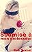Soumise à mon professeur (French Edition)