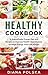 Healthy Cookbook: A Scientifically Proven Diet and Recipes to Improve Health, Heal Disease, Increase Energy, and Lose Weight