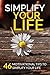 Simplify Your Life: 46 Motivational Tips to Simplify Your Life