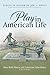 Play in American Life: Essa...
