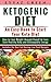 Ketogenic Diet: An Easy Book to Start Your Keto Diet: How to Lose Weight through Rapid Fat Loss Gain Healthy Body and Unstoppable Energy Includes the Best Fat Burning Low-Carb Recipes.