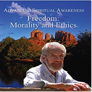 Advancing Spiritual Awareness: Freedom: Morality and Ethics