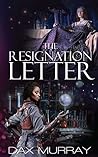 The Resignation Letter by Dax Murray