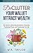 Declutter Your Wallet Attract Wealth: The Secret to Attracting Abundance, Prosperity, Manifesting Money and Transforming Your Life (Law of Attraction Manifesting Money Book 1)