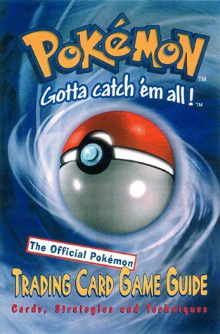 Pokemon: The Official Pokemon Trading Card Game Guide Cards, Strategies and Techniques