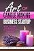 Art Of Candle Making Busine...