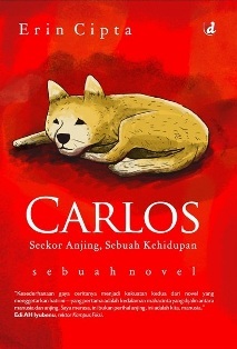 Carlos Seekor Anjing Sebuah Kehidupan By Erin Cipta