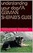 understanding your dog/A GERMAN SHEPARD'S GUIDE