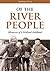 Of the River People by Anthony Perry