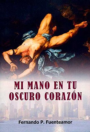 Mi mano en tu oscuro corazón (SALIR DEL ARMARIO) (Spanish Edition)