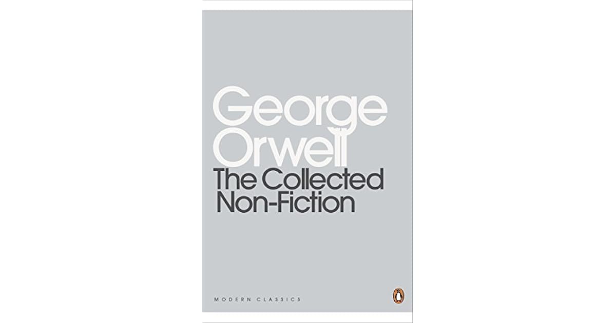 The Collected Non Fiction By George Orwell