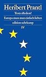Trotz alledem!: Europa muss man einfach lieben Trotz alledem!: Europa muss man einfach lieben