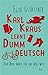 Karl Kraus lernt Dummdeutsch by Egyd Gstättner
