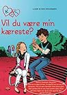 Vil du være min kæreste? by Line Kyed Knudsen