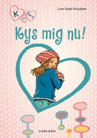 Kys mig nu! (K for Klara, #3)