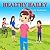 Children's book: Healthy Hailey: Teach your child to eat healthy food (picture book for age 5-9, body health and values for early learning) (Happy Hailey 1)