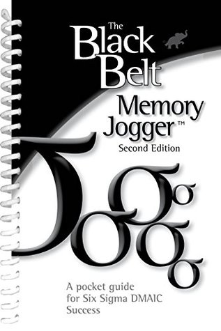 The Black Belt Memory Jogger: A Pocket Guide for Six Sigma DMAIC Success (Kindle Edition)