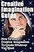 Creative Imagination Guide: How To Use Creative Imagination To Create Whatever You Want,