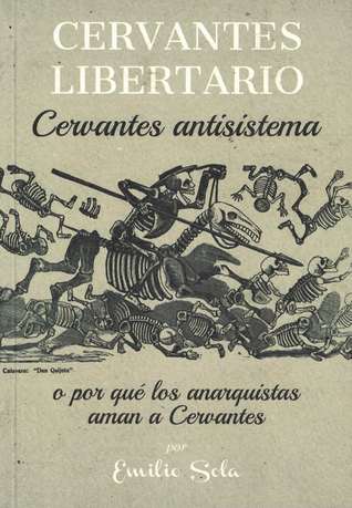 Cervantes libertario «Cervantes antisistema o por qué los anarquistas aman a Cervantes» (Paperback)