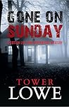 Gone on Sunday by Tower Lowe